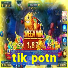 tik potn